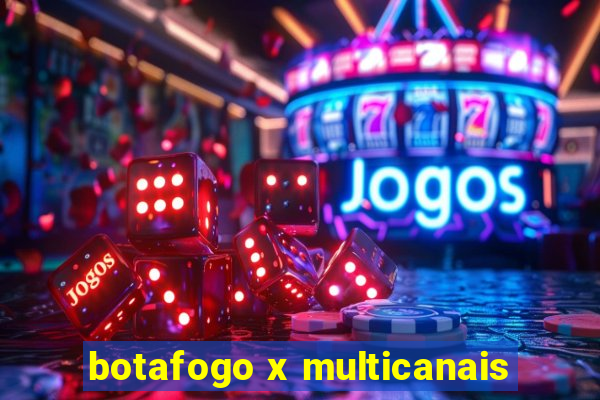 botafogo x multicanais